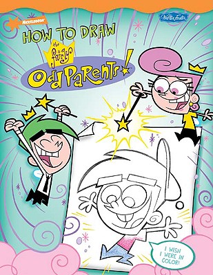 How to Draw the Fairly OddParents (Nickelodeon How to Draw) Schigiel, Gregg