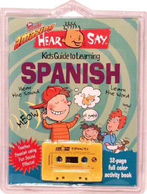 The Totally Amazing Hear and Say Kids Guide to Learning Spanish (Hear/Say) Rivera, Donald S.