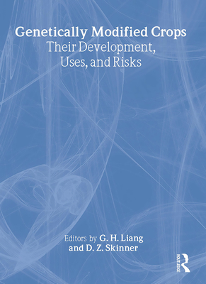 Genetically Modified Crops: Their Development, Uses, and Risks