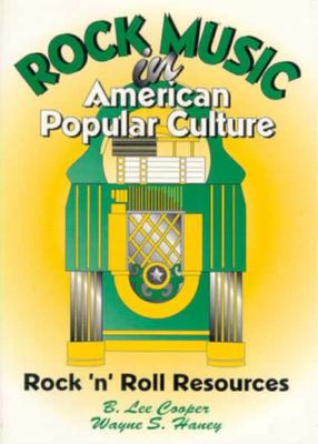 Rock Music in American Popular Culture: Rock 'n' Roll Resources (Haworth Popular Culture)