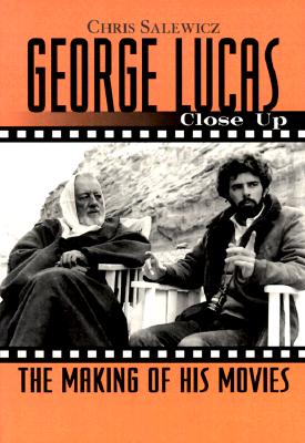 George Lucas: Close Up: The Making of His Movies (Close-Up Series)