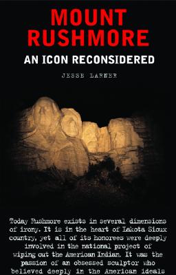 Mount Rushmore: An Icon Reconsidered (Nation Books)