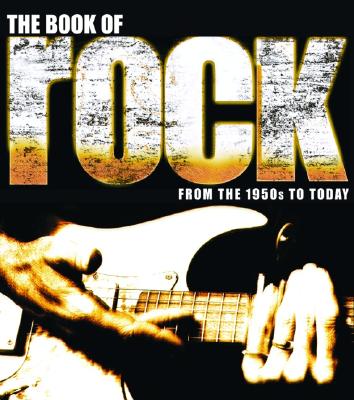 The Book of Rock: From the 1950s to Today