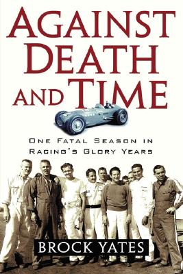 Against Death And Time : One Fatal Season in Racing's Glory Years
