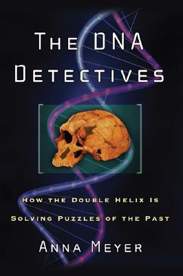 Image for The DNA Detectives: How the Double Helix is Solving Puzzles of the Past