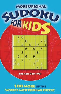 More Original Sudoku for Kids: 100 More of the World's Most Popular Puzzle!