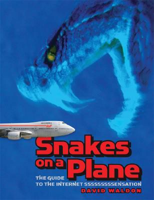 Snakes on a Plane: The Guide to the Internet Ssssssensation
