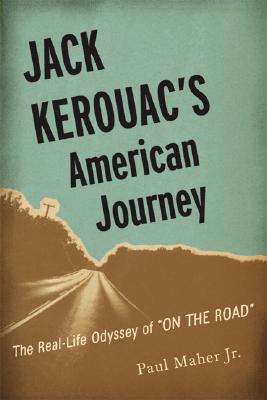 Jack Kerouac's American Journey: The Real-Life Odyssey of 