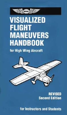 Visualized Flight Maneuvers Handbook For High Wing Aircraft