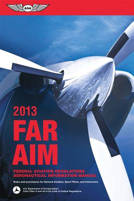 Image for FAR/AIM 2013: Federal Aviation Regulations/Aeronautical Information Manual (FAR/AIM series)