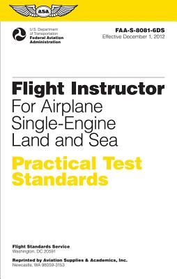 Image for Flight Instructor Practical Test Standards for Airplane Single-Engine Land and Sea: FAA-S-8081-6D (Practical Test Standards series)