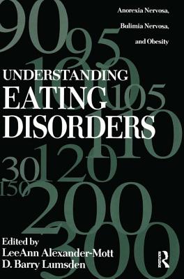Image for Understanding Eating Disorders: Anorexia Nervosa, Bulimia Nervosa And Obesity