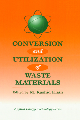 Conversion And Utilization Of Waste Materials (Applied Energy Technology Series)