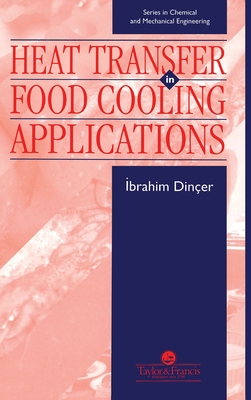 Heat Transfer In Food Cooling Applications (Series in Chemical and Mechanical Engineering)