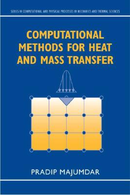 Computational Methods for Heat and Mass Transfer (Computational & Physical Processes in Mechanics & Thermal Scienc)
