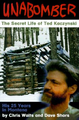 Unabomber: The Secret Life of Ted Kaczynski