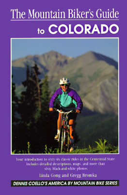 The mountain biker's guide to Colorado ; The mountain biker's guide to Colorado