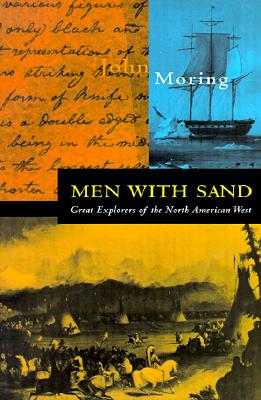 Image for Men With Sand - Great Explorers Of The North American West