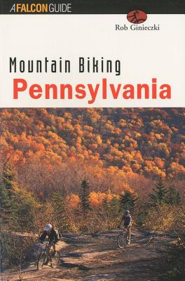 Mountain Biking Pennsylvania (State Mountain Biking Series)