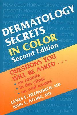 Dermatology Secrets in Color: Questions You Will Be Asked.On Rounds, in the Clinic, on Oral Exams, 2nd Edition
