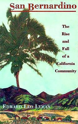 Image for San Bernardino: The Rise and Fall of a California Community San Bernardino: The Rise and Fall of a California Community