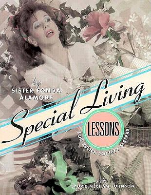 Special Living Lessons for Relief Society by Sister Fonda Alamode