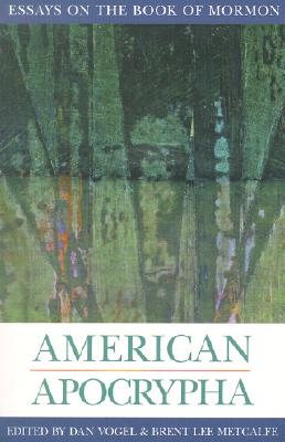 American Apocrypha: Essays on the Book of Mormon (Essays on Mormonism Series)
