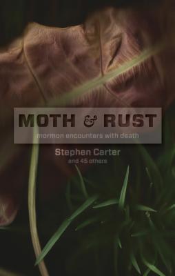 Image for Moth and Rust: Mormon Encounters with Death