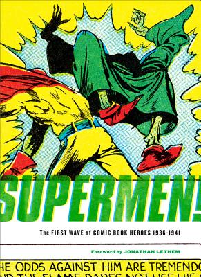 Supermen!: The First Wave Of Comic Book Heroes 1936-1941