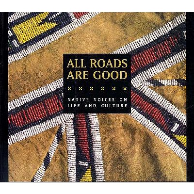 All Roads Are Good: Native Voices on Life and Culture (Native American Studies)