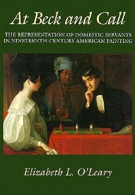At Beck and Call The Representation of Domestic Servants in Nineteenth Century American Painting