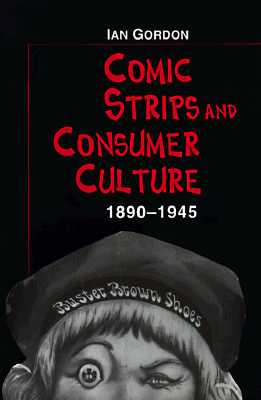 Comic Strips and Consumer Culture 1890-1945