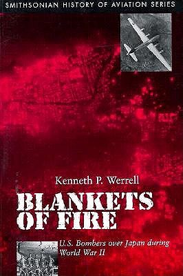 Blankets in Fire: U.S. Bombers Over Japan During World War II.