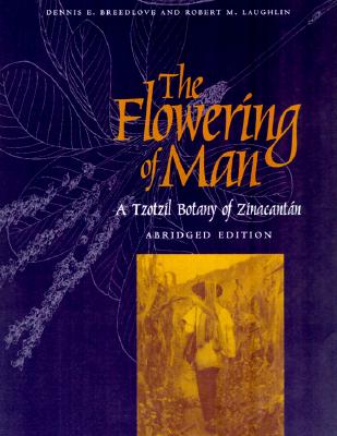 The Flowering of Man - a Tzotzil Botany of Zinacantan