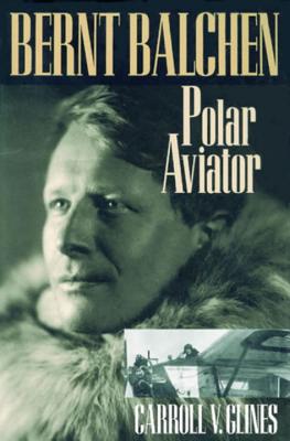 Image for BERNT BALCHEN; Polar Aviator BERNT BALCHEN; Polar Aviator