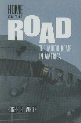 Image for Home on the Road: The Motor Home in America Home on the Road: The Motor Home in America