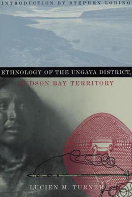 Ethnology of the Ungava District, Hudson Bay Territory (Classics of Smithsonian Anthropology)