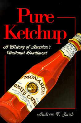 Image for Pure Ketchup: A History of America's National Condiment