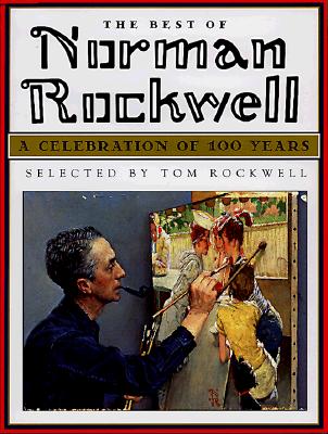 The Best of Norman Rockwell: A Celebration of 100 Years