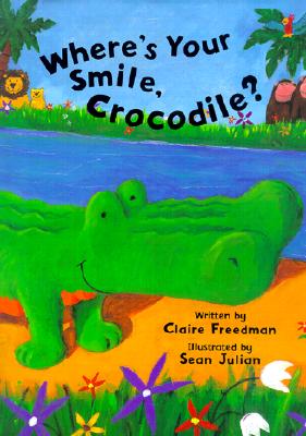 Image for Where's Your Smile, Crocodile Where's Your Smile, Crocodile