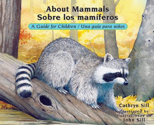 About Mammals / Sobre los mamferos: A Guide for Children / Una gua para nios
