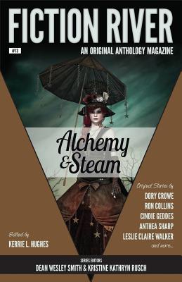 Fiction River: Alchemy & Steam (Fiction River: An Original Anthology Magazine)