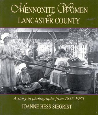 Mennonite Woman of Lancaster County: A Story in Photographs from 1855-1935