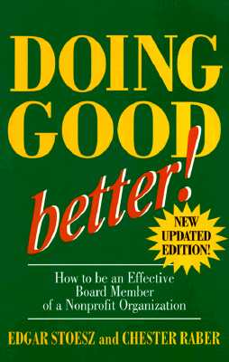 Image for Doing Good Better: How to be an Effective Board Member of a Nonprofit Organization