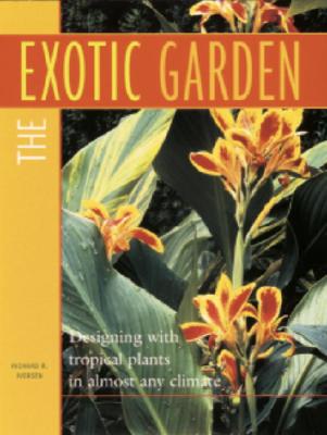 The Exotic Garden - Designing With Tropical Plants In Almost Any Climate