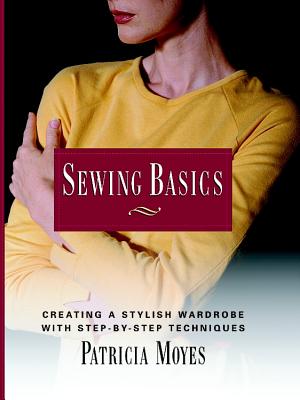 Sewing Basics: Creating a Stylish Wardrobe with Step-by-Step Tech