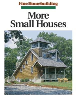 More Small Houses (Fine Homebuilding)
