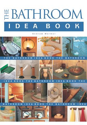 The Bathroom Idea Book Wormer, Andrew