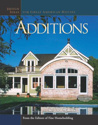 Image for Additions: Design Ideas for Great American Houses (Great Houses)