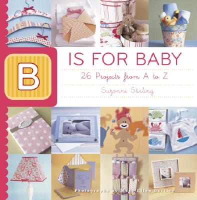 Image for B is for Baby: 26 Projects from A to Z